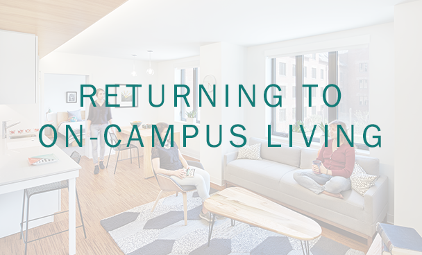 RETURNING TO ON-CAMPUS LIVING